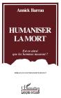 Humaniser La Mort ; Est-Ce Ainsi Que Les Hommes Meurent ? - Preview
