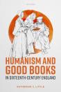 Humanism And Good Books In Sixteenth-Century England - Preview