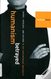 Humanism Betrayed