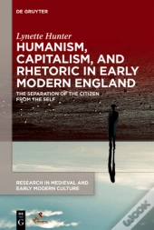 Humanism, Capitalism, And Rhetoric In Early Modern England