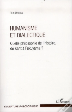 Capa do artigo Humanisme Et Dialectique ; Quelle Philosophie De L'Histoire, De Kant À Fukuyama ?