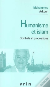 Humanisme Et Islam : Combats Et Propositions