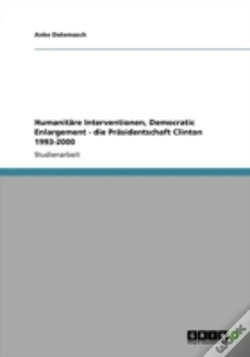 Capa do artigo Humanitaã‚Â¤Re Interventionen, Democratic Enlargement - Die Praã‚Â¤Sidentschaft Clinton 1993-2000