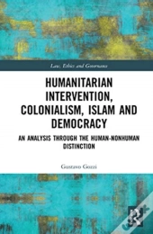 Humanitarian Intervention, Colonialism, Islam And Democracy