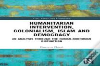 Humanitarian Intervention, Colonialism, Islam And Democracy