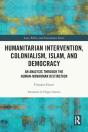 Humanitarian Intervention, Colonialism, Islam And Democracy - Preview