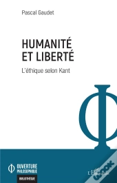 Humanité Et Liberté : L'Éthique Selon Kant