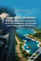 Humanity In Crisisâ€”A Comprehensive Reflection On Anthropogenic Challenges And Pathways To Solutions