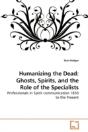 Humanizing The Dead: Ghosts, Spirits, An - Preview