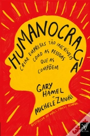 Capa do artigo Humanocracia - Criar Empresas Tão Incríveis Como As Pessoas Que As Compõem