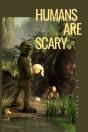 Humans Are Scary - Preview