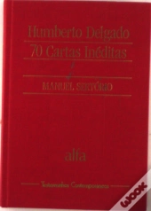 Humberto Delgado - 70 Cartas Inéditas