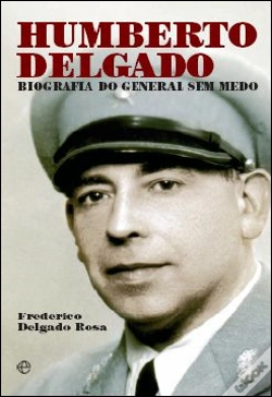 Capa do artigo Humberto Delgado - Biografia do General sem Medo