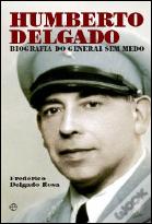 Humberto Delgado - Biografia do General sem Medo