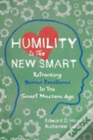 Humility Is The New Smart: Rethinking Human Excellence In The Smart Machine Age