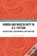 Humor And Masculinity In U.S. Fiction