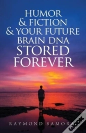Humor & Fiction & Your Future Brain Dna Stored Forever