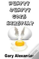 Humpty Dumpty Goes Kersplat!