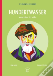 Hundertwasser ; Inventer La Ville