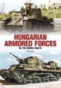 Hungarian Armored Forces In World War Ii - Preview