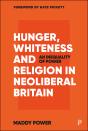 Hunger, Whiteness And Religion In Neoliberal Britain - Preview