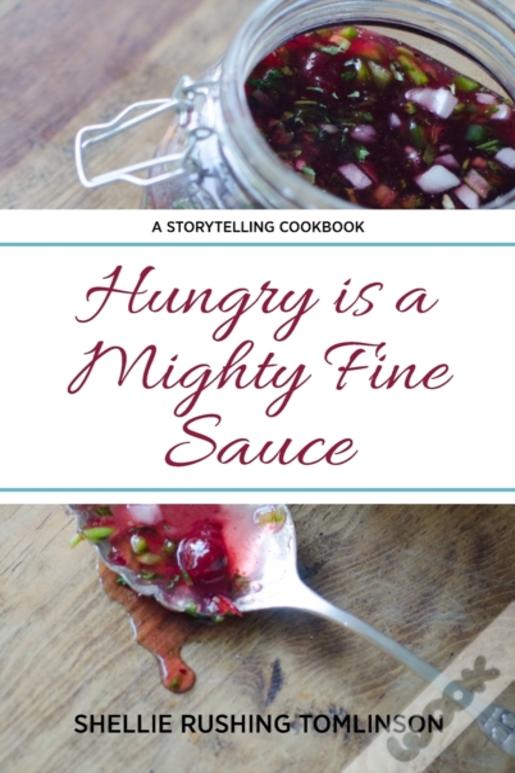Hungry Is A Mighty Fine Sauce
