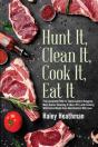 Hunt It, Clean It, Cook It, Eat It - Preview