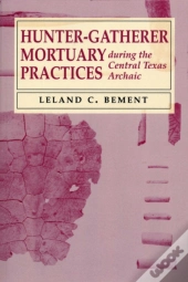 Hunter-Gatherer Mortuary Practices During The Central Texas Archaic