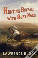 Hunting Buffalo With Bent Nails