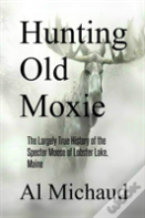 Hunting Old Moxie