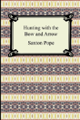 Hunting With The Bow And Arrow - Preview
