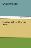 Hunting With The Bow And Arrow