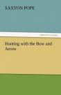 Hunting With The Bow And Arrow - Preview