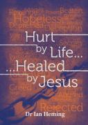 Hurt By Life... Healed By Jesus