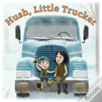 Hush, Little Trucker