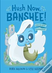 Hush Now, Banshee!