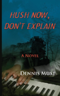 Hush Now, Don'T Explain - Preview