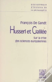 Husserl Et Galilée ; Sur La Crise Des Sciences Européennes