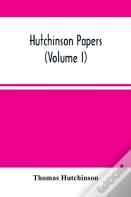 Hutchinson Papers (Volume I)