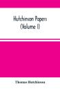 Hutchinson Papers (Volume I) - Preview