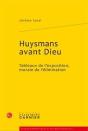 Huysmans Avant Dieu ; Tableaux De L'Exposition, Morale De L'Élimanation - Preview