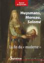 Huysmans, Moreau Et Salomé ; La Fin Du "Moderne" (2e Édition) - Preview