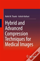 Hybrid And Advanced Compression Techniques For Medical Images