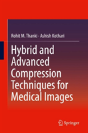 Hybrid And Advanced Compression Techniques For Medical Images - Preview