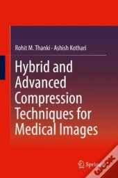 Hybrid And Advanced Compression Techniques For Medical Images