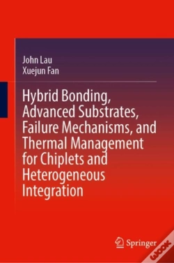 Capa do artigo Hybrid Bonding, Advanced Substrates, Failure Mechanisms, And Thermal Management For Chiplets And Heterogeneous Integration
