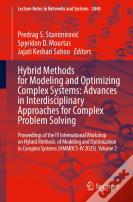 Hybrid Methods For Modeling And Optimizing Complex Systems: Advances In Interdisciplinary Approaches For Complex Problem Solving
