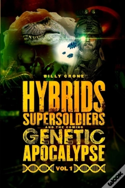Capa do artigo Hybrids, Super Soldiers & The Coming Genetic Apocalypse Vol.1