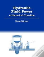 Hydraulic Fluid Power - A Historical Timeline