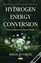 Hydrogen Energy Conversion: Practical Approach For System Designs